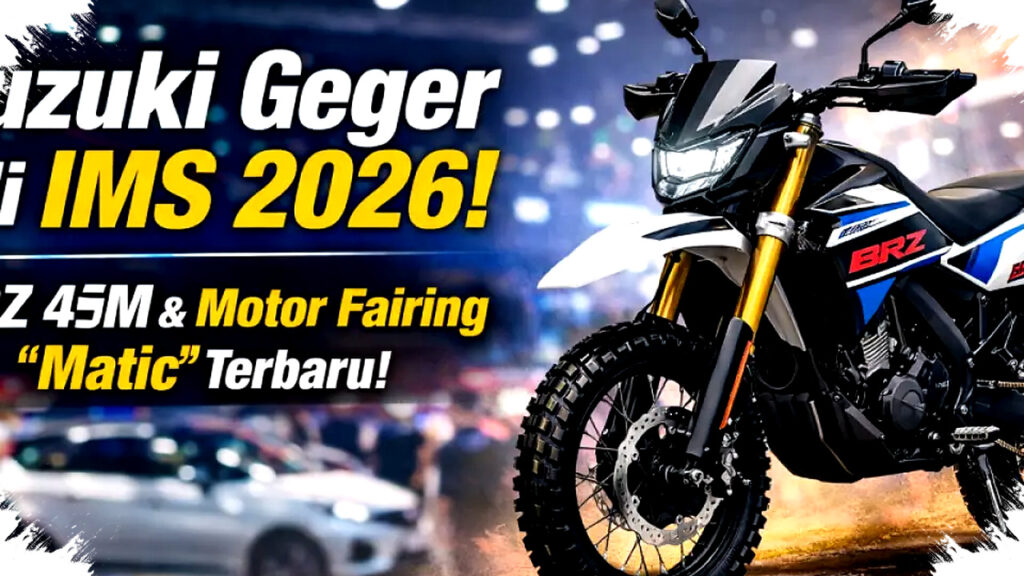 Suzuki Main Tajam di IMS 2026, BRZ 4SM dan Fairing Rasa Matic Langsung Mencuri Panggung