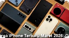 Harga iPhone Terbaru Maret 2026, Fakta Tersembunyi di Balik A19 Bionic dan Layar 144Hz