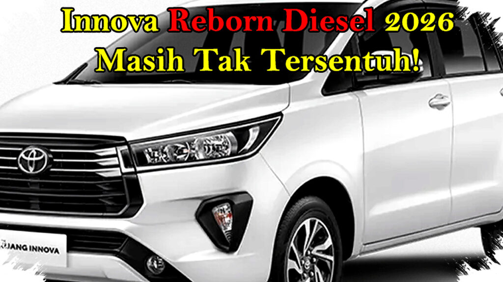 Innova Reborn Diesel 2026 Masih Tak Tersentuh, Saat Hybrid dan SUV Gagal Geser Tahta MPV Ini