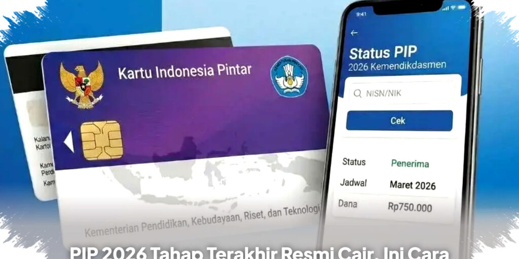 PIP 2026 Tahap Terakhir Resmi Cair, Cek Statusmu Sekarang Agar Dana Tidak Hangus
