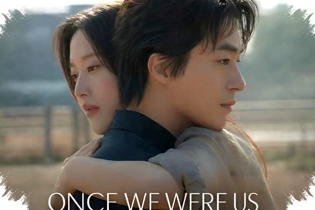Once We Were Us Menguak Cinta yang Pedih, 3 Alasan Mengapa Kisah Ini Menghantui Hati Penonton
