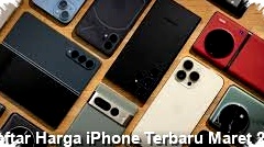 Harga iPhone Terbaru Maret 2026 Mengguncang Pasar, A19 Bionic dan Promo Diskon Jadi Pertarungan Utama