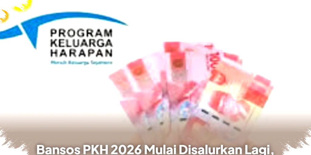 Bansos PKH 2026 Mulai Disalurkan Lagi, Cara Cek Penerima dan Hak Anda Secara Akurat