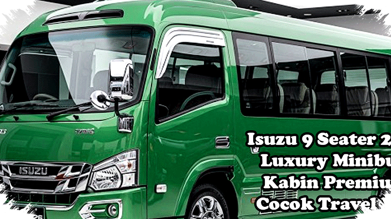 Isuzu 9 Seater 2026 Luxury Minibus Mesin Diesel Tangguh dengan Kabin Premium, Pilihan Ideal Travel VIP dan Keluarga Besar