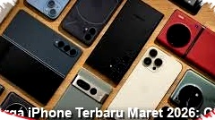 Harga iPhone Terbaru Maret 2026 Bersaing Ketat, Chipset A18 Bionic dan Kamera Pro Bawa Keunggulan?