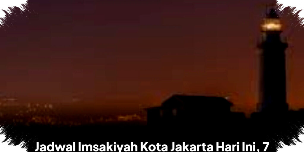 Detik-detik Imsak Jakarta 7 Maret 2026 Berubah, Mau Sahur dan Berbuka Tepat Waktu Harus Tahu Jadwal Terbarunya!