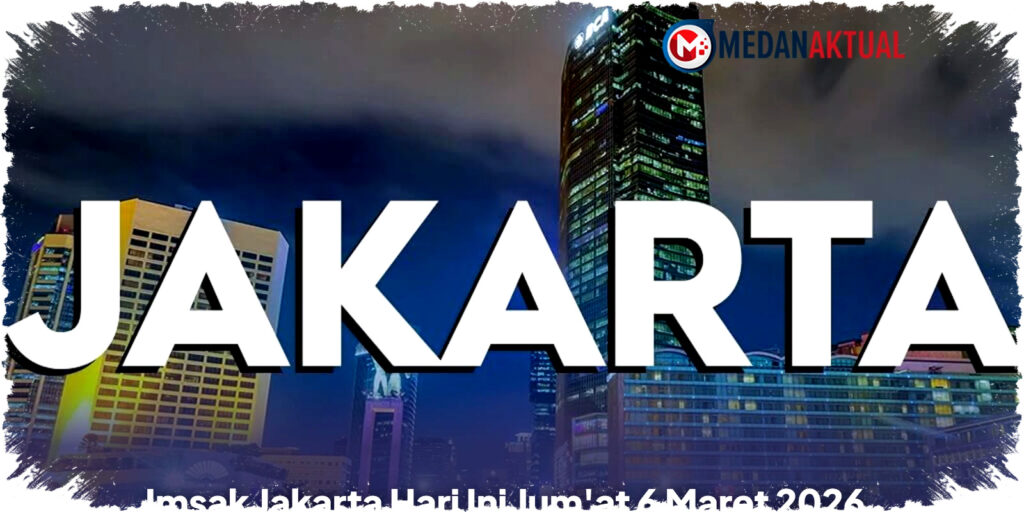 Imsak Jakarta Hari Ini Jumat 6 Maret 2026 Lengkap Waktu Azan Subuh Demi Puasa Tepat Waktu dan Khusyuk