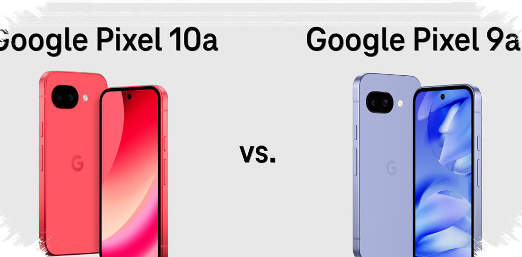 Google Pixel 10a Vs Pixel 9a, Saat Upgrade Terasa Tipis dan Pilihan Paling Masuk Akal Mulai Terlihat