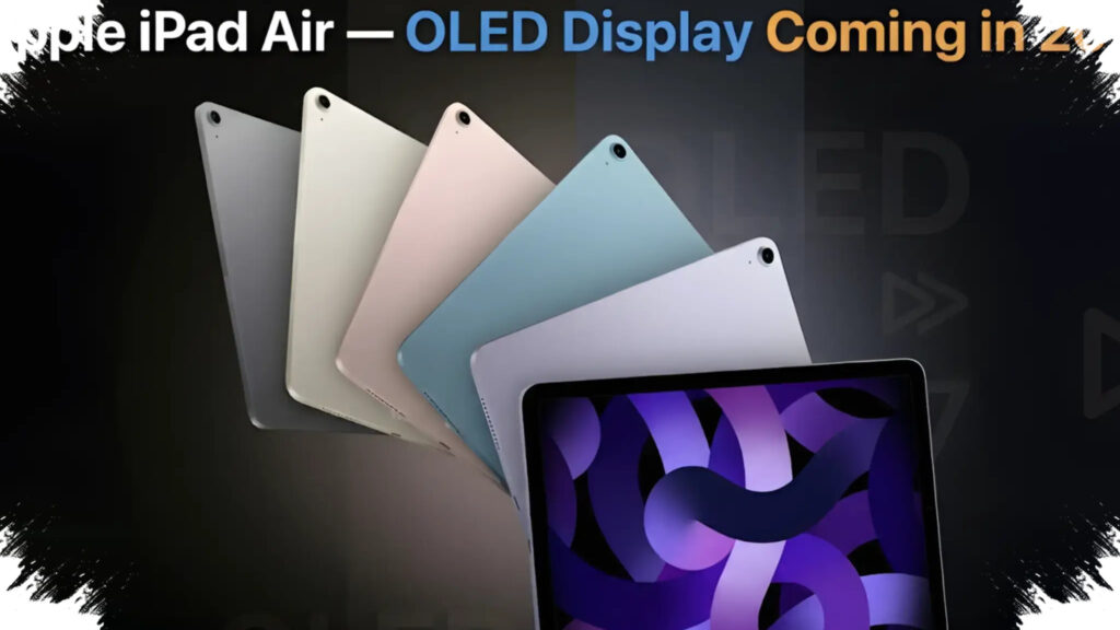 Apple Siapkan Kejutan Besar, iPad Air OLED 2027 Bikin Jarak Dengan iPad Pro Makin Terasa