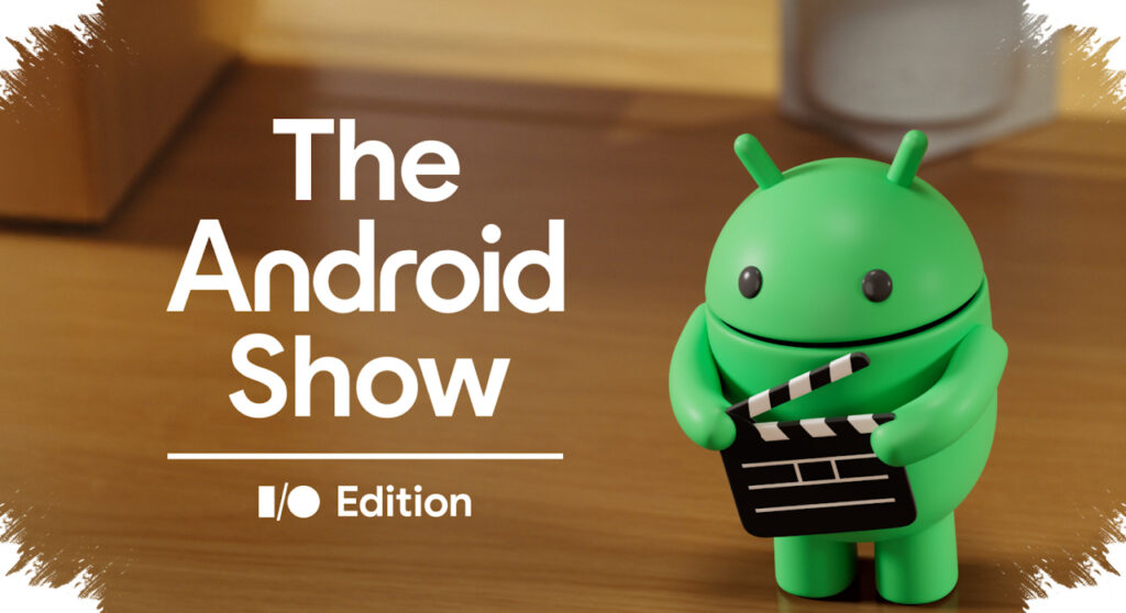 Google Siapkan Gebrakan Android Tahun Ini, The Android Show Kembali Lebih Awal Sebelum I/O