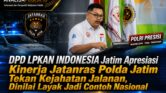 DPD LPKAN Jatim Puji Jatanras Polda Jatim Tekan Kejahatan Jalanan, Layak Jadi Rujukan Nasional DPD LPKAN Jatim Puji Jatanras Polda Jatim Tekan Kejahatan Jalanan, Layak Jadi Rujukan Nasional