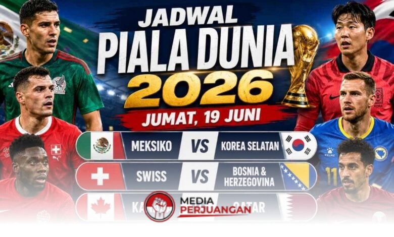 Jadwal Piala Dunia 2026 Jumat 19 Juni, Empat Laga Penentu Fase Grup dan Tiket Lolos Mulai Ditentukan