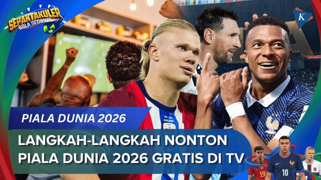Piala Dunia 2026 Bisa Ditonton Gratis Di Indonesia, Ini 4 Jalur Resminya