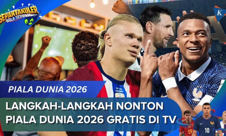 Piala Dunia 2026 Bisa Ditonton Gratis Di Indonesia, Ini 4 Jalur Resminya