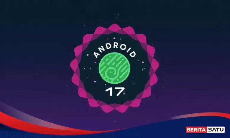 Daftar Ponsel yang Kebagian Android 17, Dari Pixel hingga Flagship Terbaru