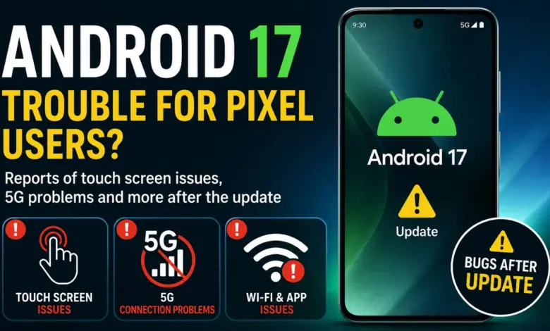 Android 17 Malah Bikin Repot, Pixel 8 Hingga 10 Dihantam Bug Layar Sentuh dan Sinyal Hilang